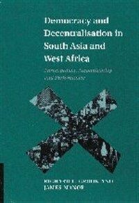 Democracy and decentralisation in South Asia and West Africa : participation, accountability, and performance