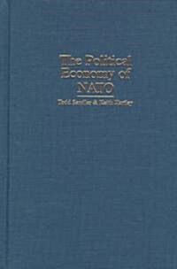 The Political Economy of NATO : Past, Present and into the 21st Century (Hardcover)