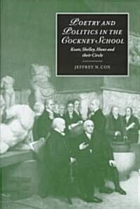 Poetry and Politics in the Cockney School : Keats, Shelley, Hunt and their Circle (Hardcover)