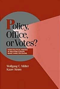 Policy, Office, or Votes? : How Political Parties in Western Europe Make Hard Decisions (Hardcover)