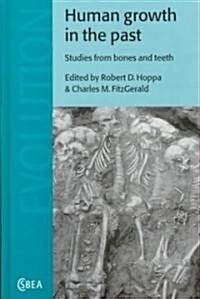 Human Growth in the Past : Studies from Bones and Teeth (Hardcover)