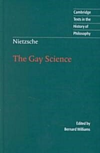 Nietzsche: The Gay Science : With a Prelude in German Rhymes and an Appendix of Songs (Hardcover)