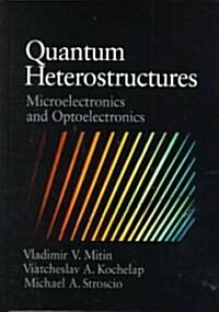 Quantum Heterostructures : Microelectronics and Optoelectronics (Hardcover)