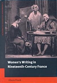 Womens Writing in Nineteenth-Century France (Hardcover)