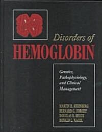 Disorders of Hemoglobin : Genetics, Pathophysiology, and Clinical Management (Hardcover)