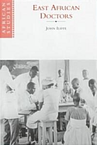 East African Doctors : A History of the Modern Profession (Hardcover)