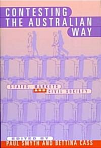 Contesting the Australian Way : States, Markets and Civil Society (Hardcover)