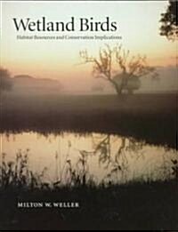 Wetland Birds : Habitat Resources and Conservation Implications (Hardcover)
