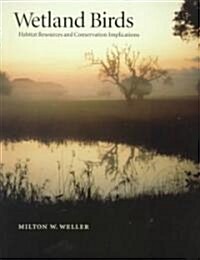 Wetland Birds : Habitat Resources and Conservation Implications (Paperback)