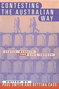 Contesting the Australian Way : States, Markets and Civil Society (Paperback)