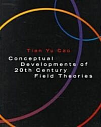 Conceptual Developments of 20th Century Field Theories (Paperback, Revised)