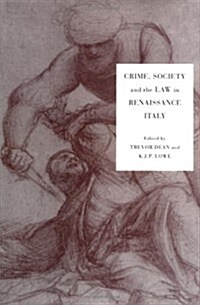Crime, Society and the Law in Renaissance Italy (Hardcover)