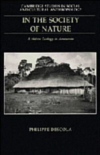 In the Society of Nature : A Native Ecology in Amazonia (Hardcover)