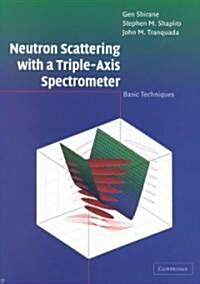 Neutron Scattering with a Triple-Axis Spectrometer : Basic Techniques (Hardcover)