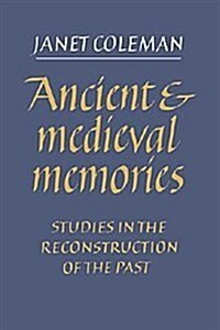 Ancient and Medieval Memories : Studies in the Reconstruction of the Past (Hardcover)