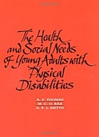 The Health and Social Needs of Young Adults With Physical Disabilities (Hardcover)
