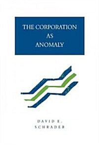 The Corporation as Anomaly (Hardcover)
