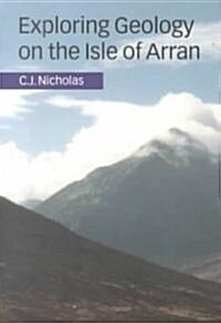 Exploring Geology on the Isle of Arran : A Set of Field Exercises that Introduce the Practical Skills of Geological Science (Paperback)