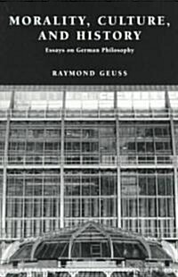 [중고] Morality, Culture, and History : Essays on German Philosophy (Paperback)