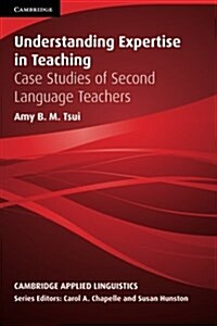 [중고] Understanding Expertise in Teaching : Case Studies of Second Language Teachers (Paperback)