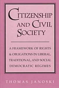 Citizenship and Civil Society : A Framework of Rights and Obligations in Liberal, Traditional, and Social Democratic Regimes (Paperback)