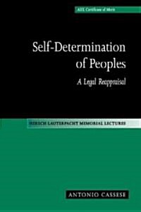 Self-Determination of Peoples : A Legal Reappraisal (Paperback)