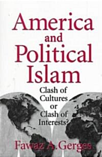 America and Political Islam : Clash of Cultures or Clash of Interests? (Paperback)