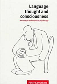 Language, Thought and Consciousness : An Essay in Philosophical Psychology (Paperback)