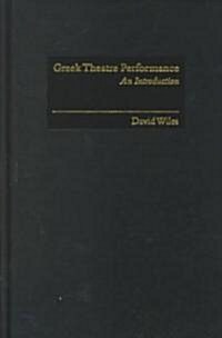 Greek Theatre Performance : An Introduction (Hardcover)