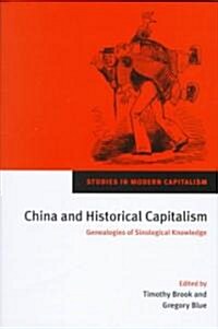 China and Historical Capitalism : Genealogies of Sinological Knowledge (Hardcover)