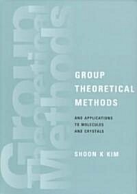 Group Theoretical Methods and Applications to Molecules and Crystals (Hardcover)