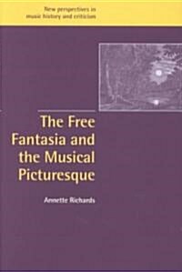 The Free Fantasia and the Musical Picturesque (Hardcover)