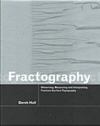 Fractography : Observing, Measuring and Interpreting Fracture Surface Topography (Hardcover)