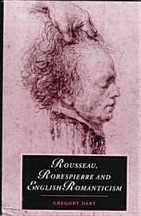 Rousseau, Robespierre and English Romanticism (Hardcover)
