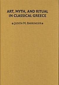 Art, Myth, and Ritual in Classical Greece (Hardcover)