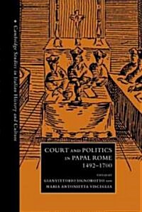 Court and Politics in Papal Rome, 1492–1700 (Hardcover)