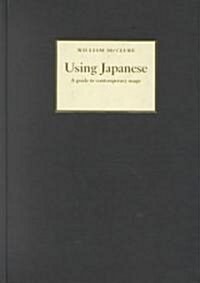Using Japanese : A Guide to Contemporary Usage (Hardcover)