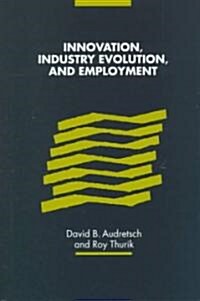 Innovation, Industry Evolution and Employment (Hardcover)