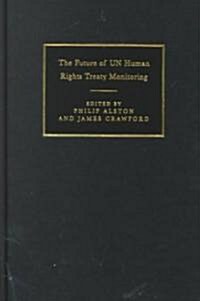 The Future of Un Human Rights Treaty Monitoring (Hardcover)