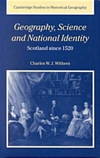 Geography, Science and National Identity : Scotland since 1520 (Hardcover)