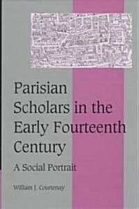 Parisian Scholars in the Early Fourteenth Century : A Social Portrait (Hardcover)