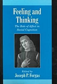 Feeling and Thinking : The Role of Affect in Social Cognition (Hardcover)