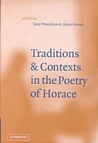 Traditions and Contexts in the Poetry of Horace (Hardcover)