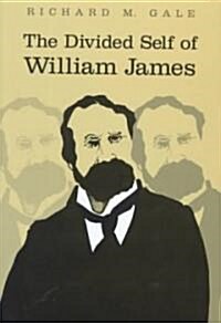 The Divided Self of William James (Hardcover)
