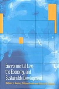 Environmental Law, the Economy and Sustainable Development : The United States, the European Union and the International Community (Hardcover)
