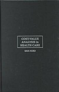 Cost-Value Analysis in Health Care : Making Sense out of QALYS (Hardcover)