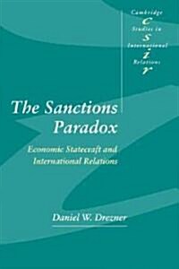 The Sanctions Paradox : Economic Statecraft and International Relations (Paperback)
