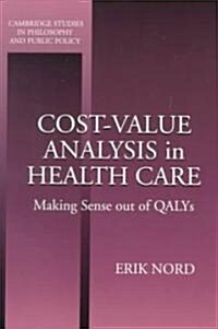 Cost-Value Analysis in Health Care : Making Sense out of QALYS (Paperback)