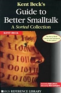 Kent Becks Guide to Better Smalltalk : A Sorted Collection (Paperback)