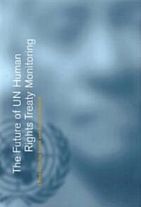 The Future of Un Human Rights Treaty Monitoring (Paperback)